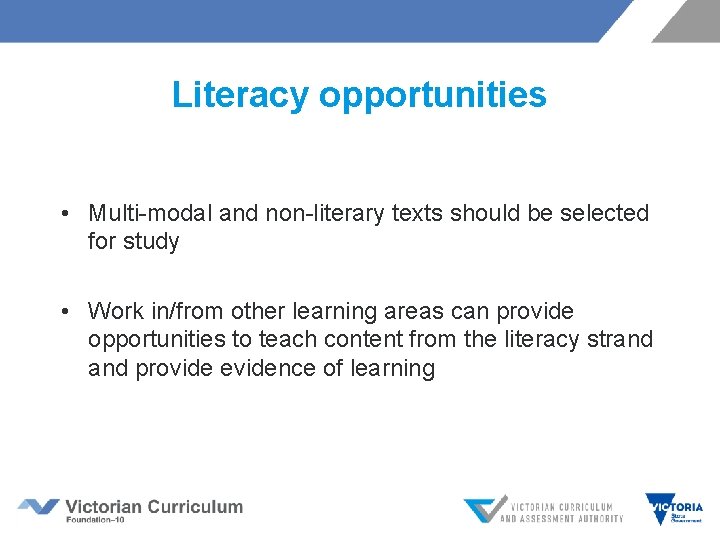 Literacy opportunities • Multi-modal and non-literary texts should be selected for study • Work