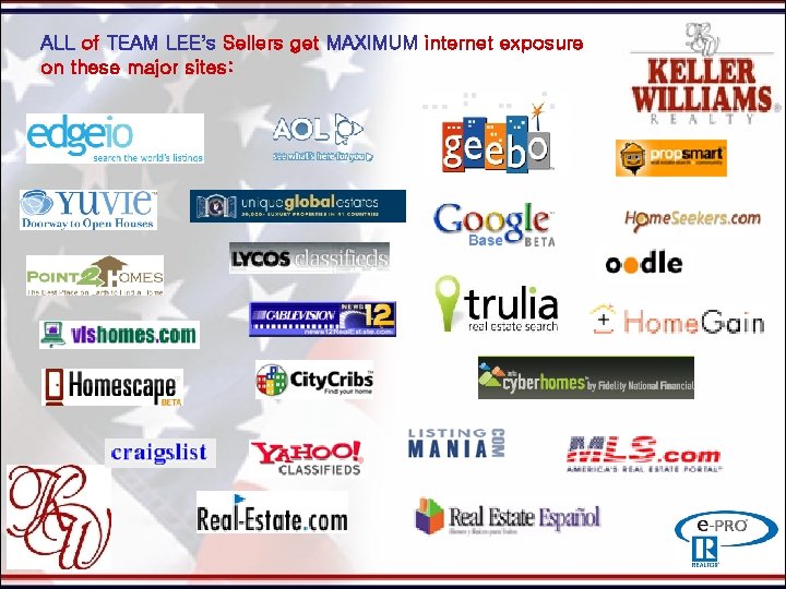 ALL of TEAM LEE’s Sellers get MAXIMUM internet exposure on these major sites: 