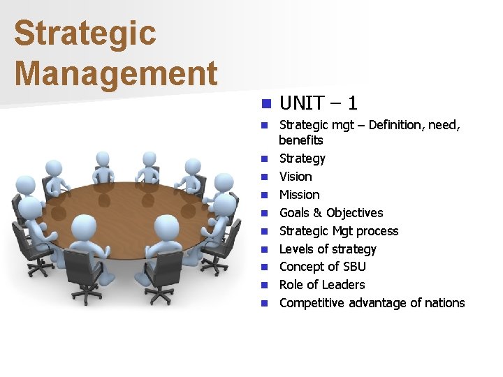 Strategic Management n UNIT – 1 n Strategic mgt – Definition, need, benefits Strategy
