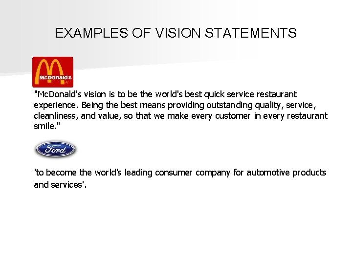 EXAMPLES OF VISION STATEMENTS "Mc. Donald's vision is to be the world's best quick