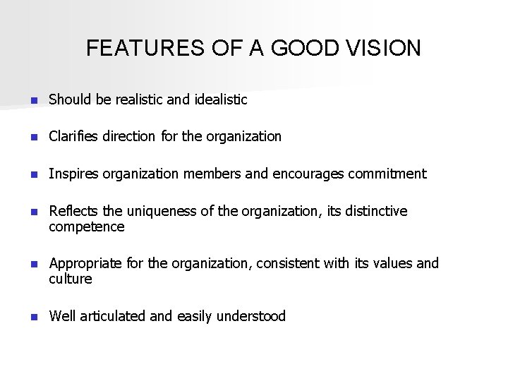 FEATURES OF A GOOD VISION n Should be realistic and idealistic n Clarifies direction
