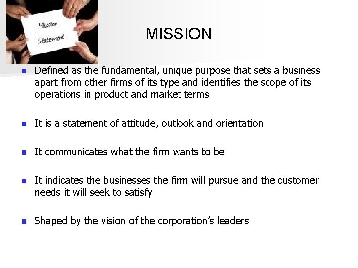MISSION n Defined as the fundamental, unique purpose that sets a business apart from