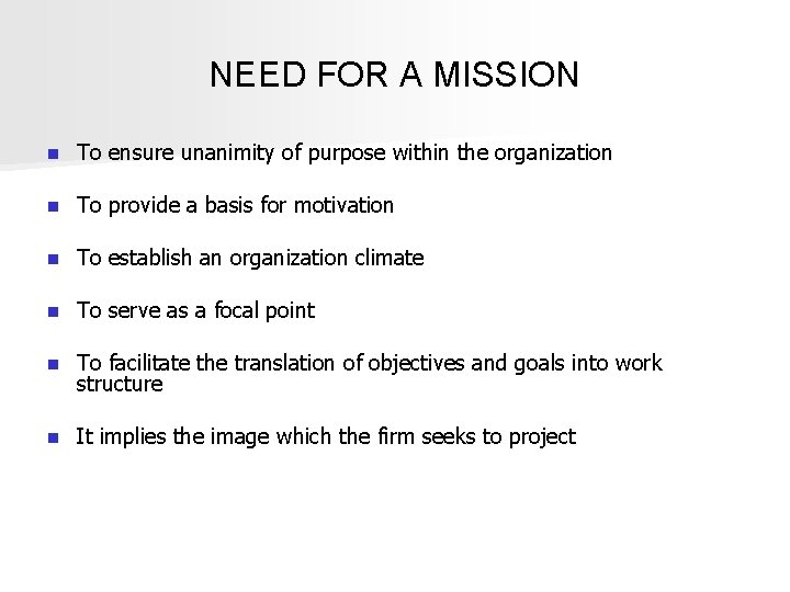 NEED FOR A MISSION n To ensure unanimity of purpose within the organization n