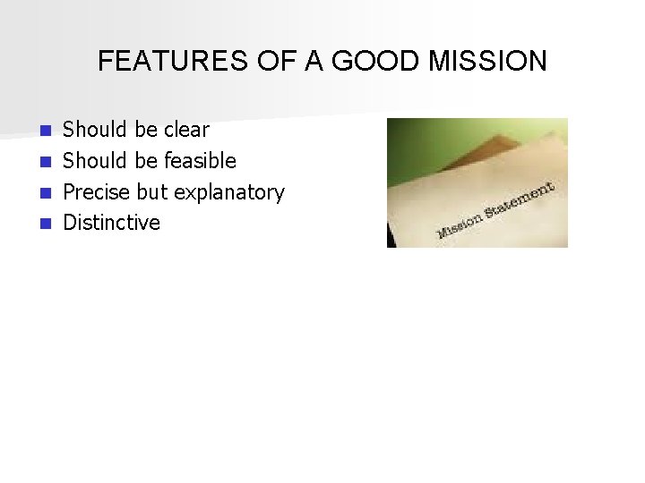 FEATURES OF A GOOD MISSION Should be clear n Should be feasible n Precise