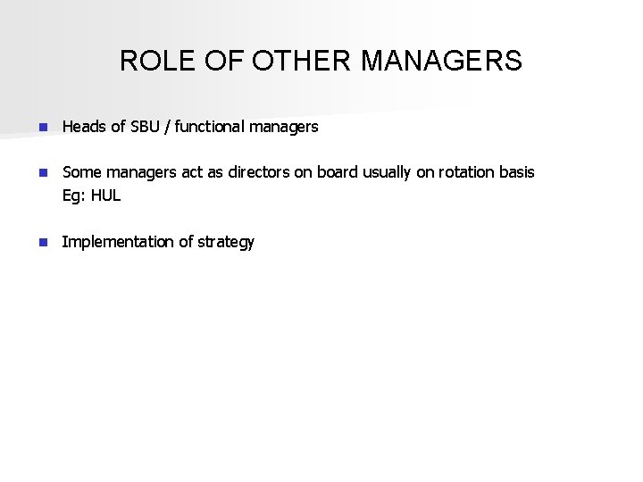 ROLE OF OTHER MANAGERS n Heads of SBU / functional managers n Some managers