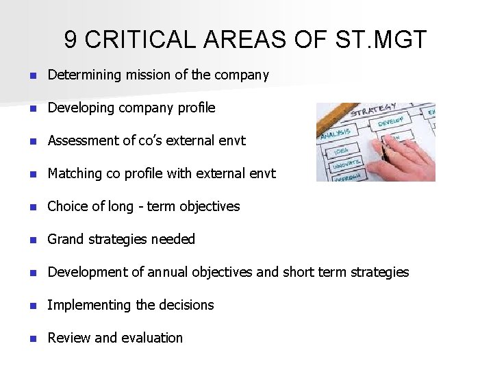 9 CRITICAL AREAS OF ST. MGT n Determining mission of the company n Developing