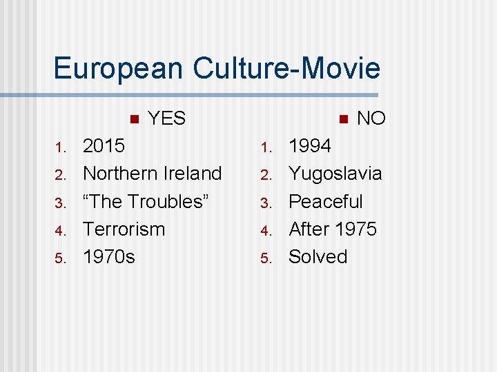 European Culture-Movie n 1. 2. 3. 4. 5. YES 2015 Northern Ireland “The Troubles”