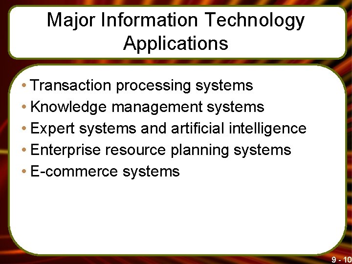 Major Information Technology Applications • Transaction processing systems • Knowledge management systems • Expert