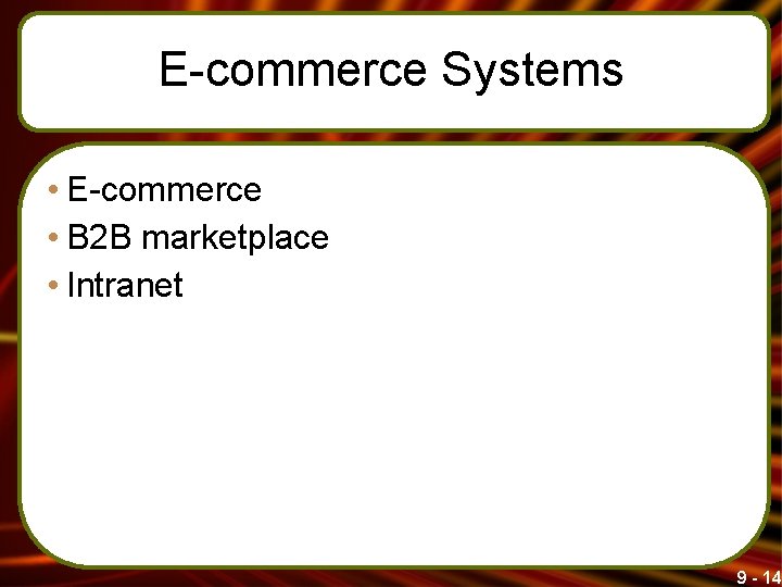 E-commerce Systems • E-commerce • B 2 B marketplace • Intranet 9 - 14