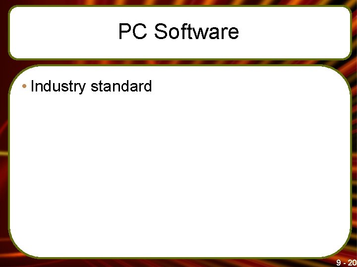 PC Software • Industry standard 9 - 20 