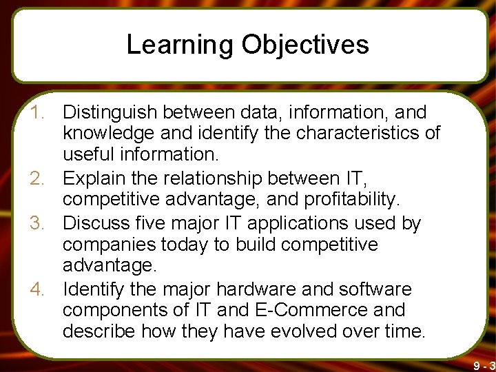 Learning Objectives 1. Distinguish between data, information, and knowledge and identify the characteristics of