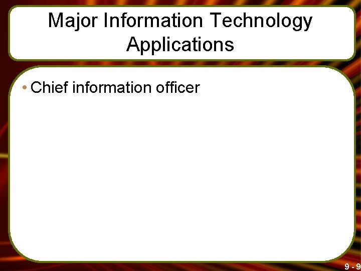 Major Information Technology Applications • Chief information officer 9 -9 