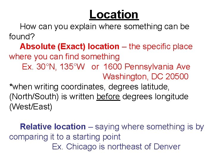 Location How can you explain where something can be found? Absolute (Exact) location –