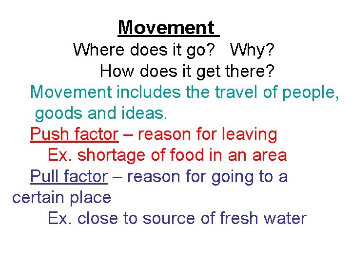 Movement Where does it go? Why? How does it get there? Movement includes the