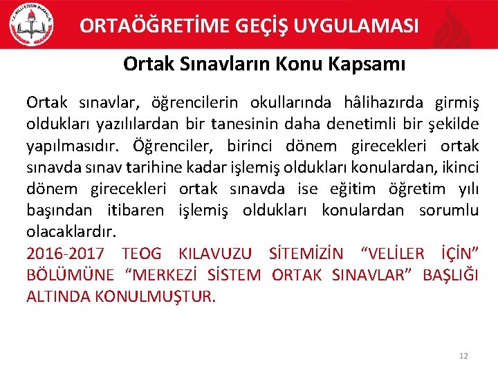 ORTAÖĞRETİME GEÇİŞ UYGULAMASI Ortak Sınavların Konu Kapsamı Ortak sınavlar, öğrencilerin okullarında hâlihazırda girmiş oldukları