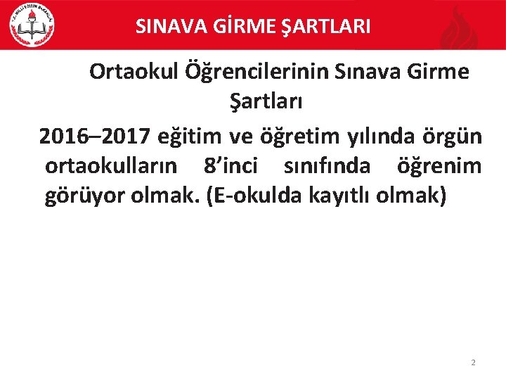 SINAVA GİRME ŞARTLARI Ortaokul Öğrencilerinin Sınava Girme Şartları 2016– 2017 eğitim ve öğretim yılında