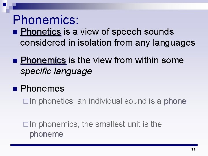 Phonemics: n Phonetics is a view of speech sounds considered in isolation from any