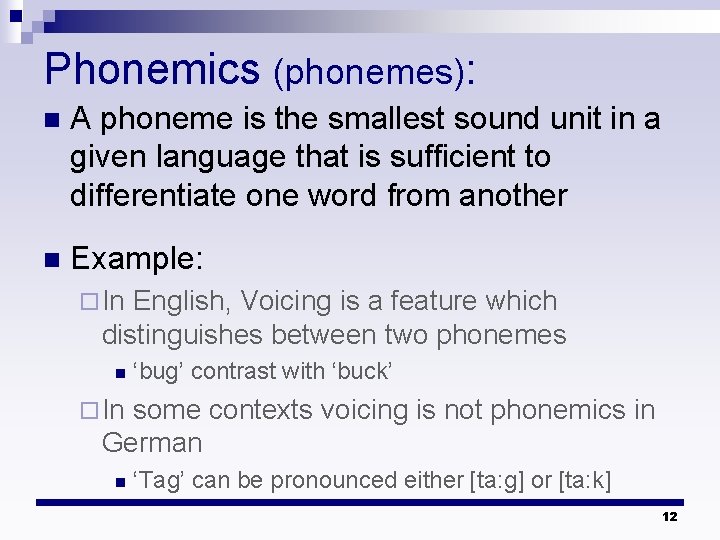 Phonemics (phonemes): n A phoneme is the smallest sound unit in a given language