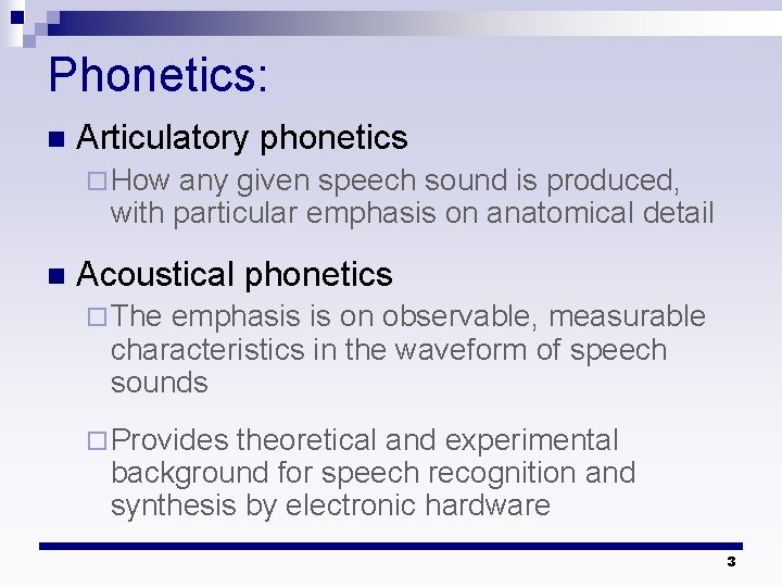 Phonetics: n Articulatory phonetics ¨ How any given speech sound is produced, with particular