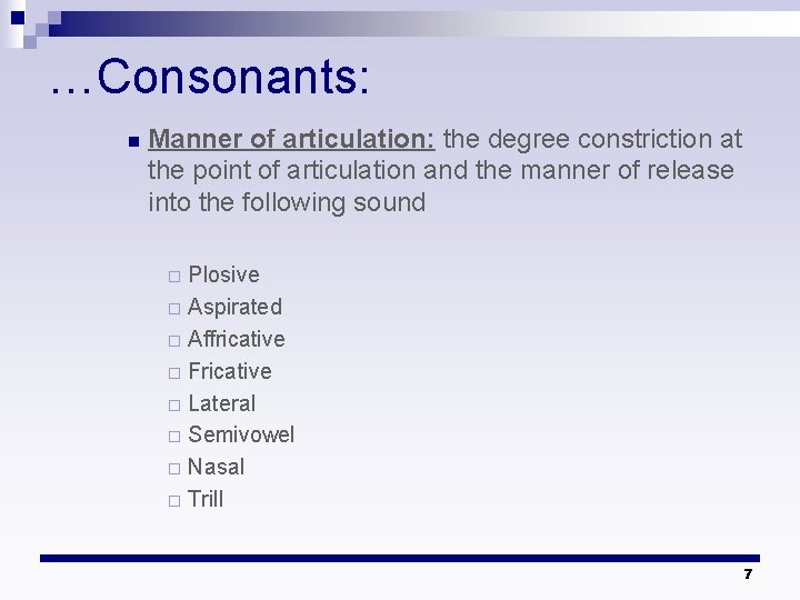 …Consonants: n Manner of articulation: the degree constriction at the point of articulation and