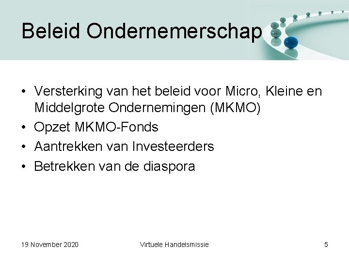 Beleid Ondernemerschap • Versterking van het beleid voor Micro, Kleine en Middelgrote Ondernemingen (MKMO)