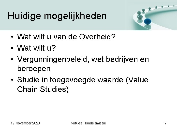 Huidige mogelijkheden • Wat wilt u van de Overheid? • Wat wilt u? •