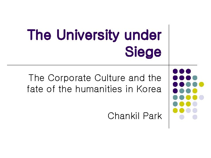 The University under Siege The Corporate Culture and the fate of the humanities in