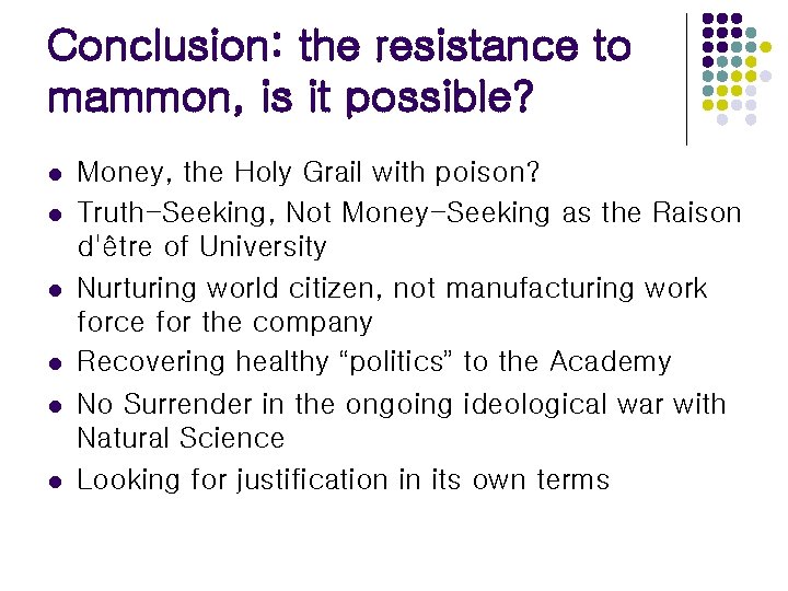 Conclusion: the resistance to mammon, is it possible? l l l Money, the Holy