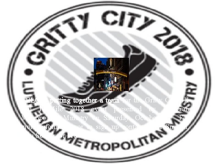 CELC is putting together a team for the Gritty City 5 K and 1