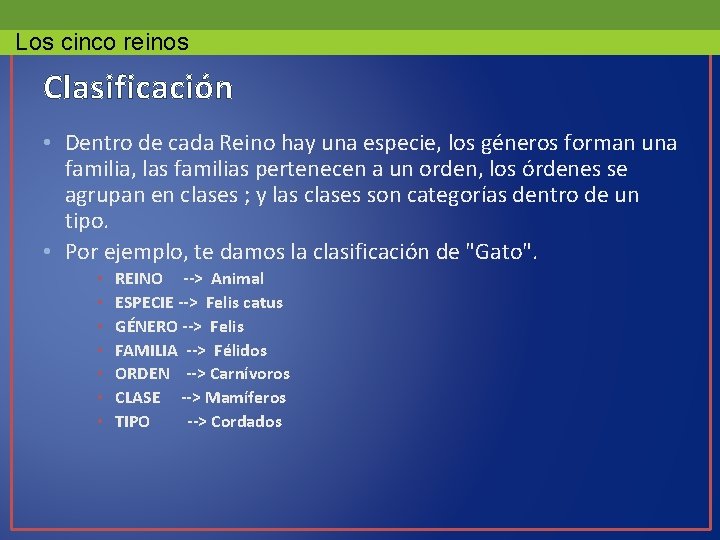 Los cinco reinos Clasificación • Dentro de cada Reino hay una especie, los géneros