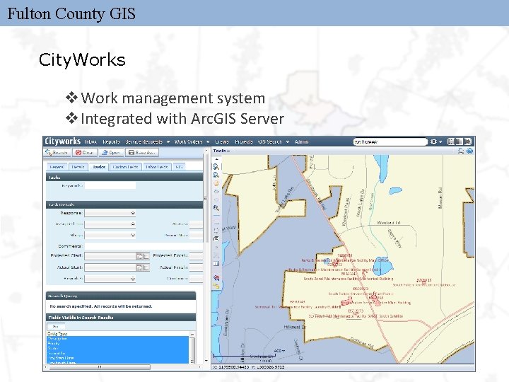 Fulton County GIS City. Works v. Work management system v. Integrated with Arc. GIS