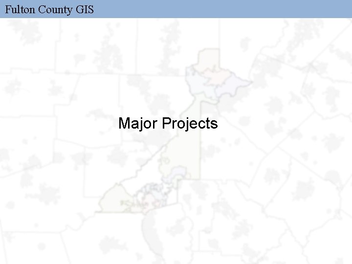 Fulton County GIS Major Projects 