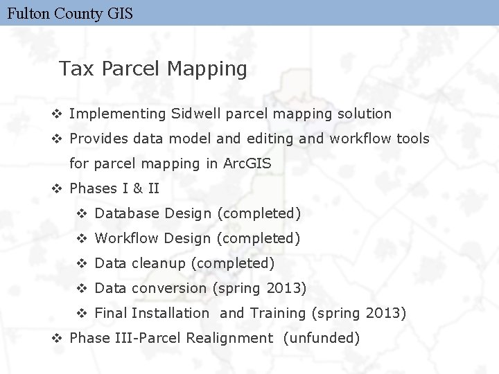 Fulton County GIS Tax Parcel Mapping v Implementing Sidwell parcel mapping solution v Provides