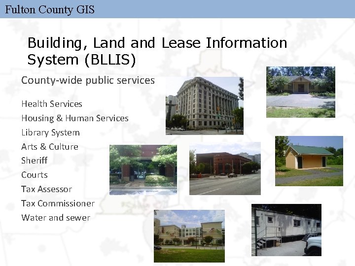 Fulton County GIS Building, Land Lease Information System (BLLIS) County-wide public services Health Services