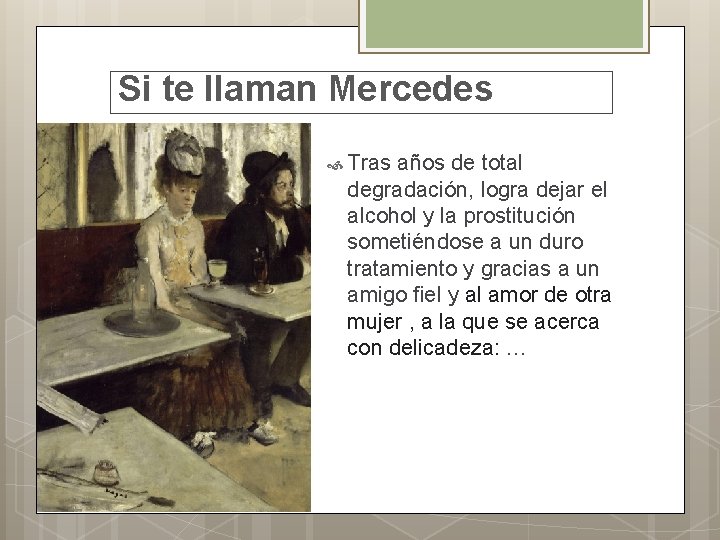 Si te llaman Mercedes Tras años de total degradación, logra dejar el alcohol y