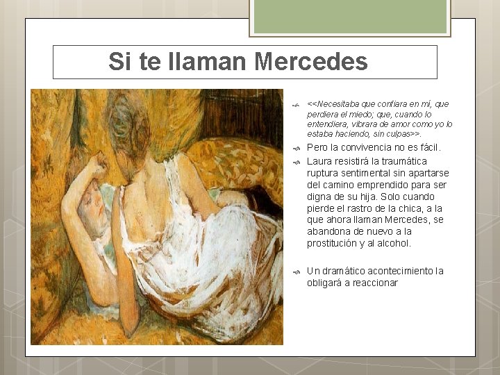 Si te llaman Mercedes <<Necesitaba que confiara en mí, que perdiera el miedo; que,