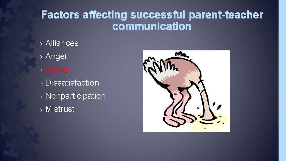 Factors affecting successful parent-teacher communication › Alliances › Anger › Denial › Dissatisfaction ›