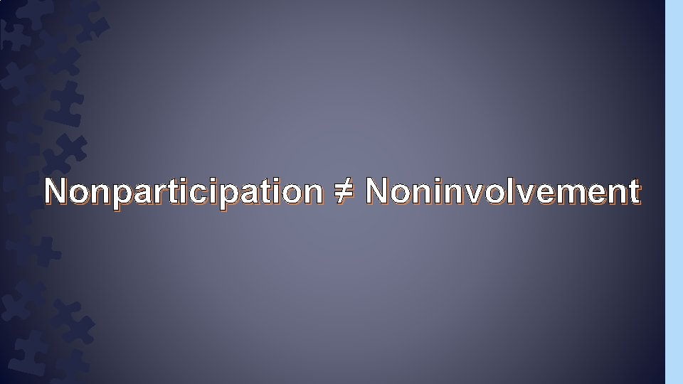 Nonparticipation ≠ Noninvolvement 