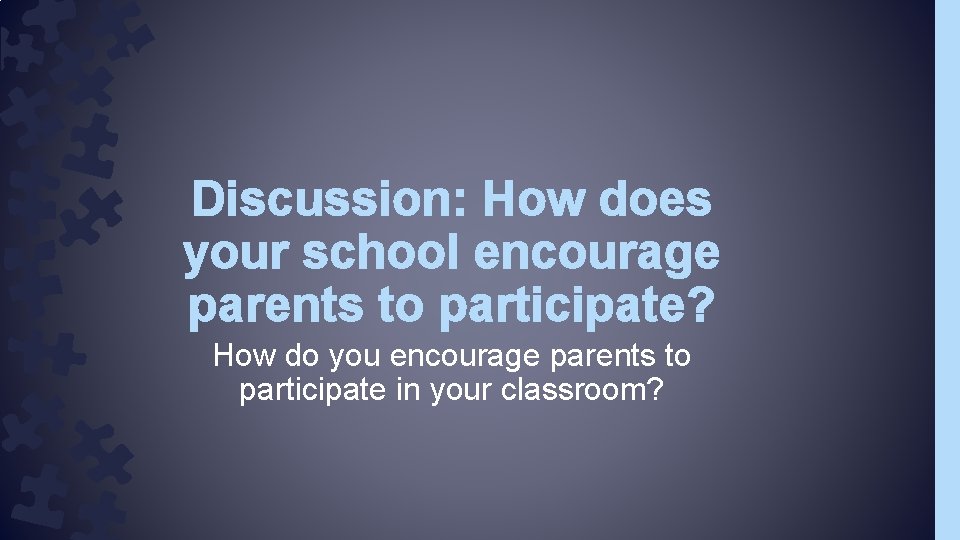 Discussion: How does your school encourage parents to participate? How do you encourage parents