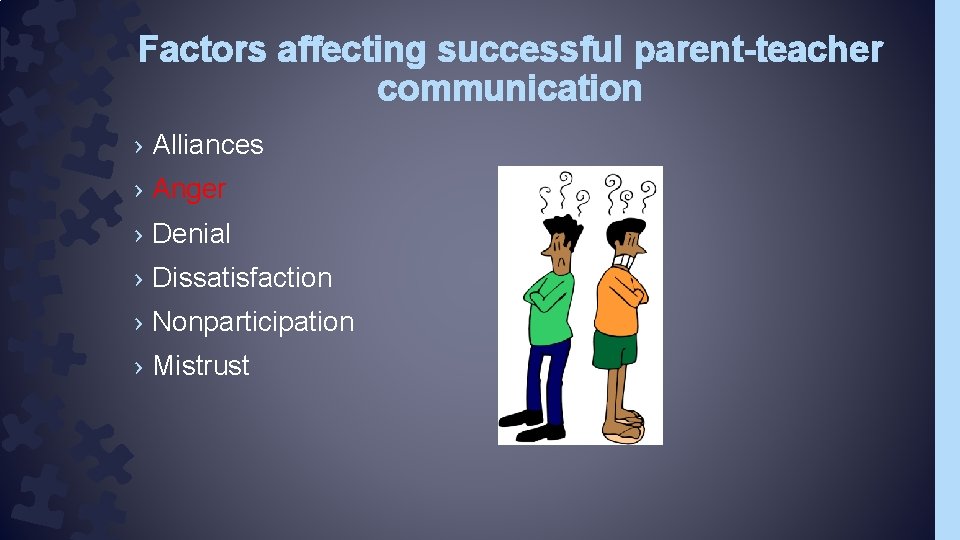 Factors affecting successful parent-teacher communication › Alliances › Anger › Denial › Dissatisfaction ›