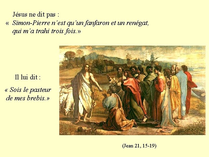 Jésus ne dit pas : « Simon-Pierre n’est qu’un fanfaron et un renégat, qui