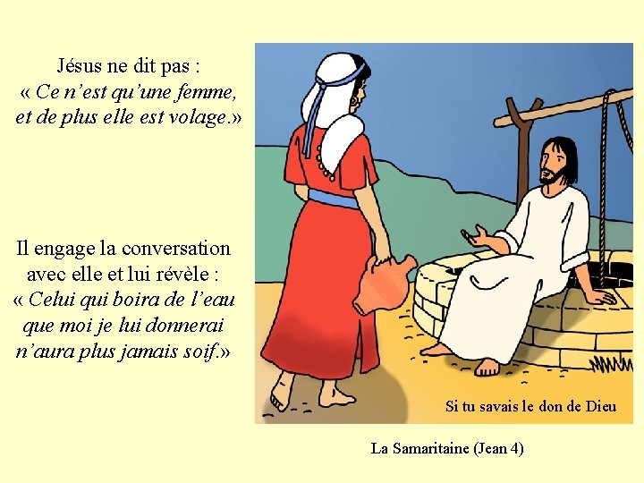 Jésus ne dit pas : « Ce n’est qu’une femme, et de plus elle