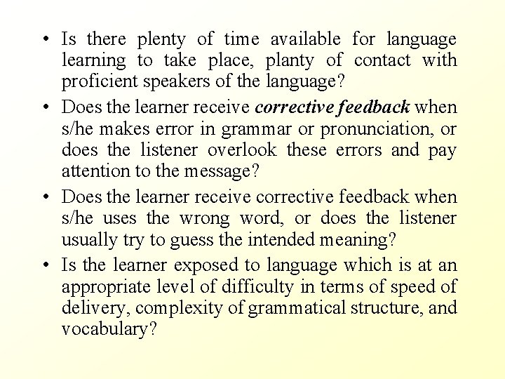  • Is there plenty of time available for language learning to take place,