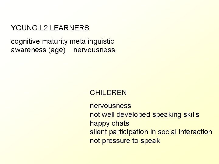 YOUNG L 2 LEARNERS cognitive maturity metalinguistic awareness (age) nervousness CHILDREN nervousness not well