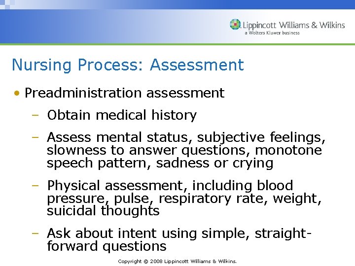 Nursing Process: Assessment • Preadministration assessment – Obtain medical history – Assess mental status,