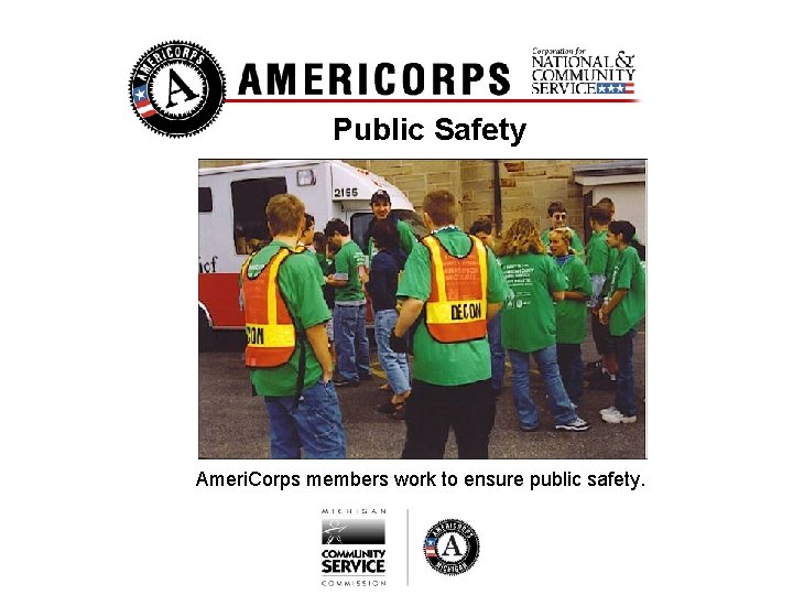 Public Safety Ameri. Corps members work to ensure public safety. 