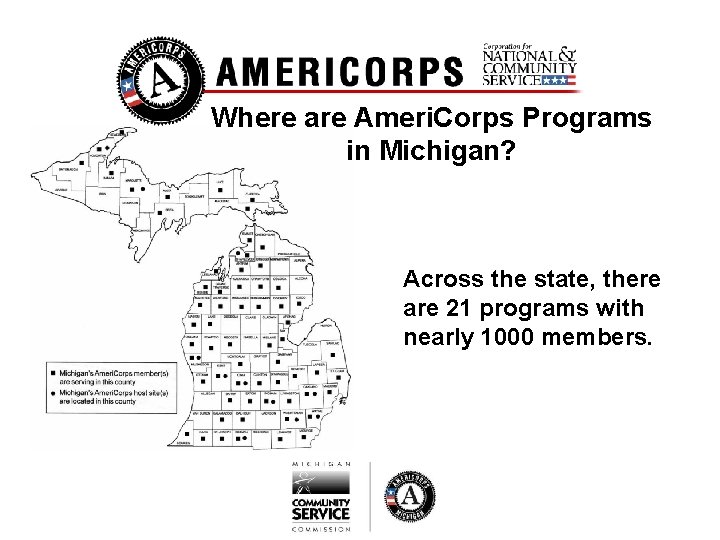 Where are Ameri. Corps Programs in Michigan? Across the state, there are 21 programs