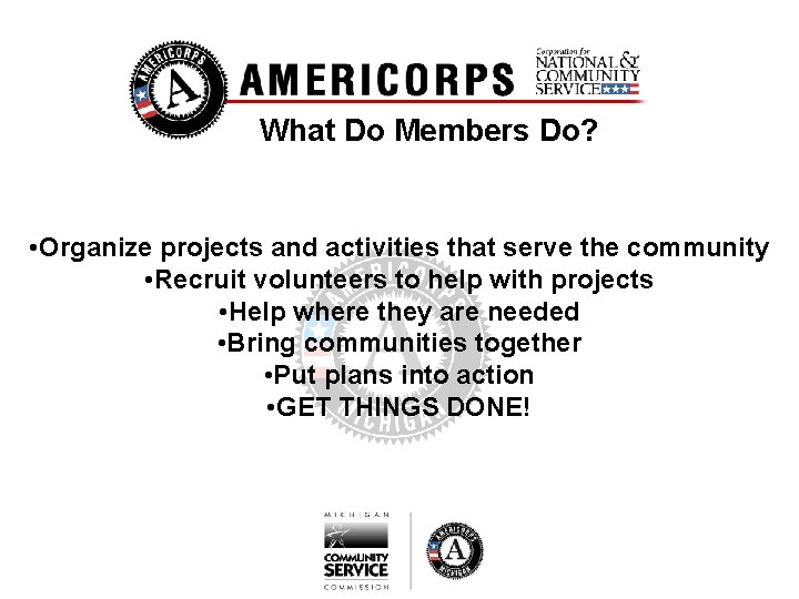 What Do Members Do? • Organize projects and activities that serve the community •