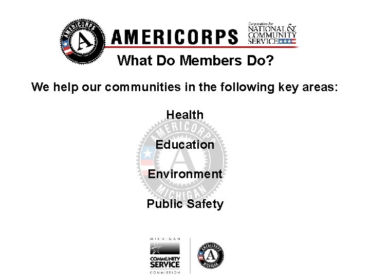 What Do Members Do? We help our communities in the following key areas: Health