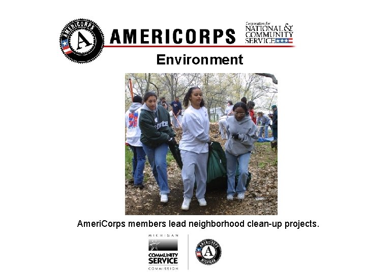 Environment Ameri. Corps members lead neighborhood clean-up projects. 